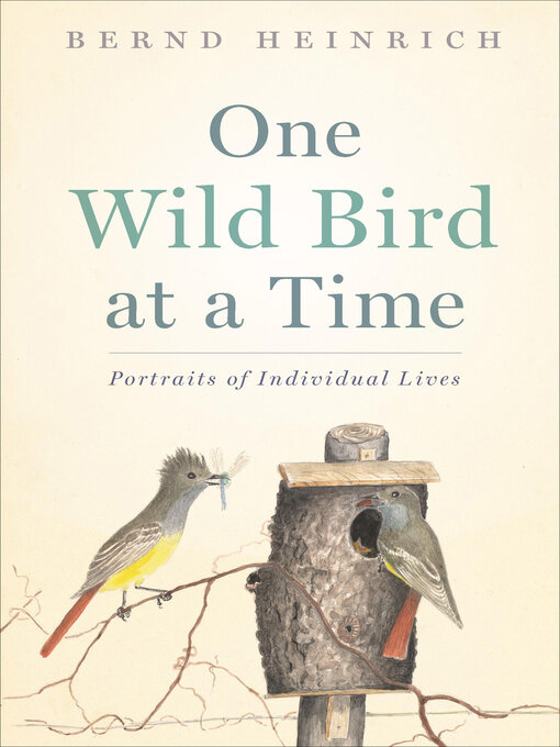 Title details for One Wild Bird at a Time by Bernd Heinrich - Available